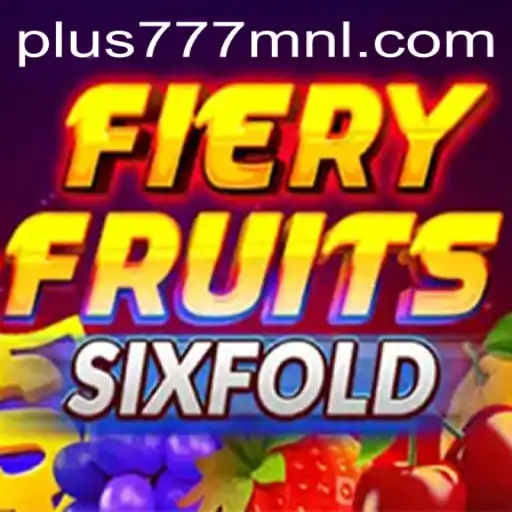 Discovering the Excitement of FieryFruitsSixFold at Plus777.COM