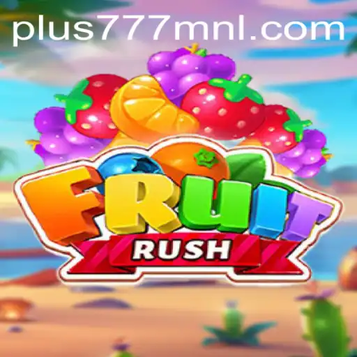 Discover the Exciting World of FruitRush with Plus777.COM