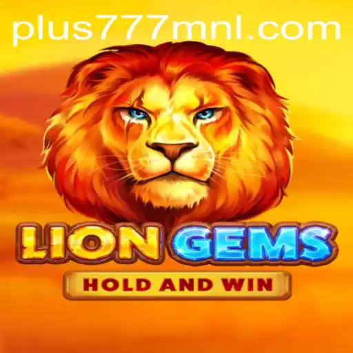 Discovering LionGems: A Thrilling Adventure with Plus777.COM
