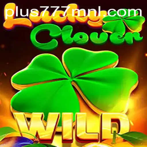 Experience the Excitement of LuckyClover with Plus777.COM