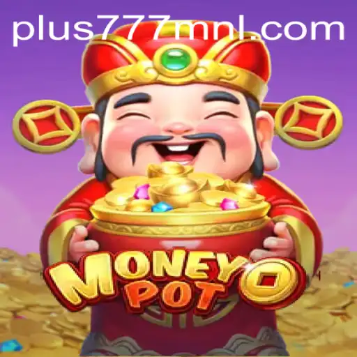 Discover the Exciting World of MoneyPot: A Deep Dive into the Game Plus777.COM