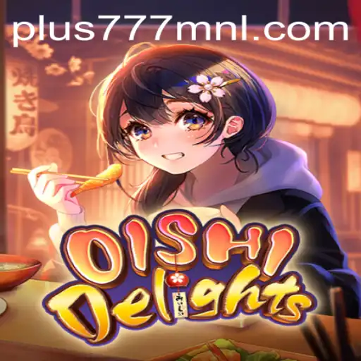 Discover the Exciting World of OishiDelights with Plus777.COM
