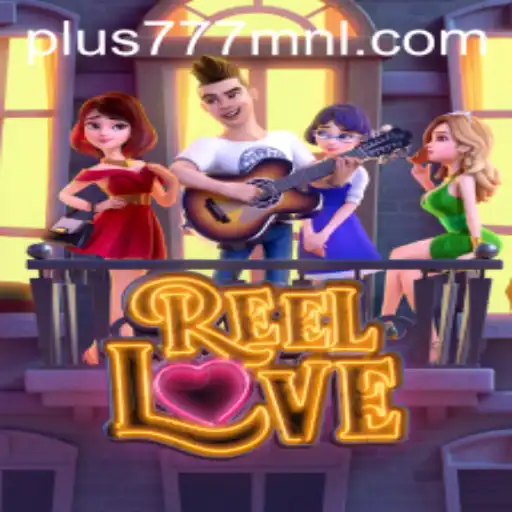 Exploring the Vibrant World of ReelLove on Plus777.COM