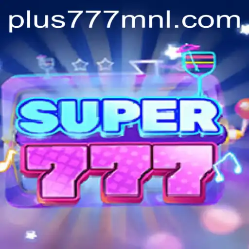 Super777: An Ultimate Guide to the Thrilling Game Experience at Plus777.COM