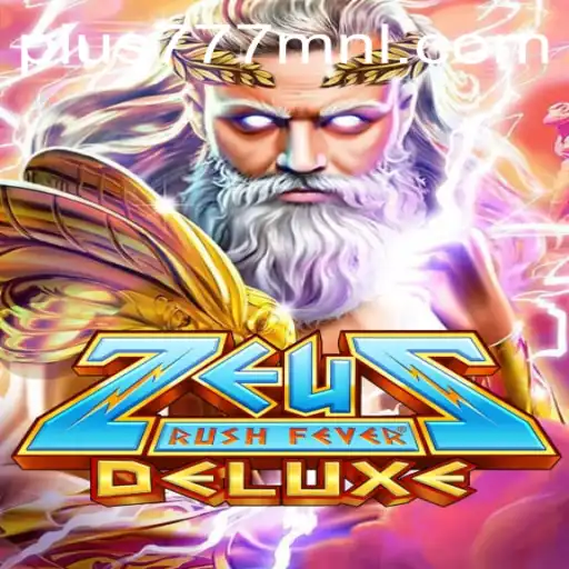 Discover ZeusRushFeverDeluxe: A Thrilling Adventure by Plus777.COM